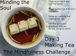 Tea Making, Mindful, Mindfulness, Susan Cox, Minding the Soul, Rochester, Kent, Medway, The Mindfulness Challenge